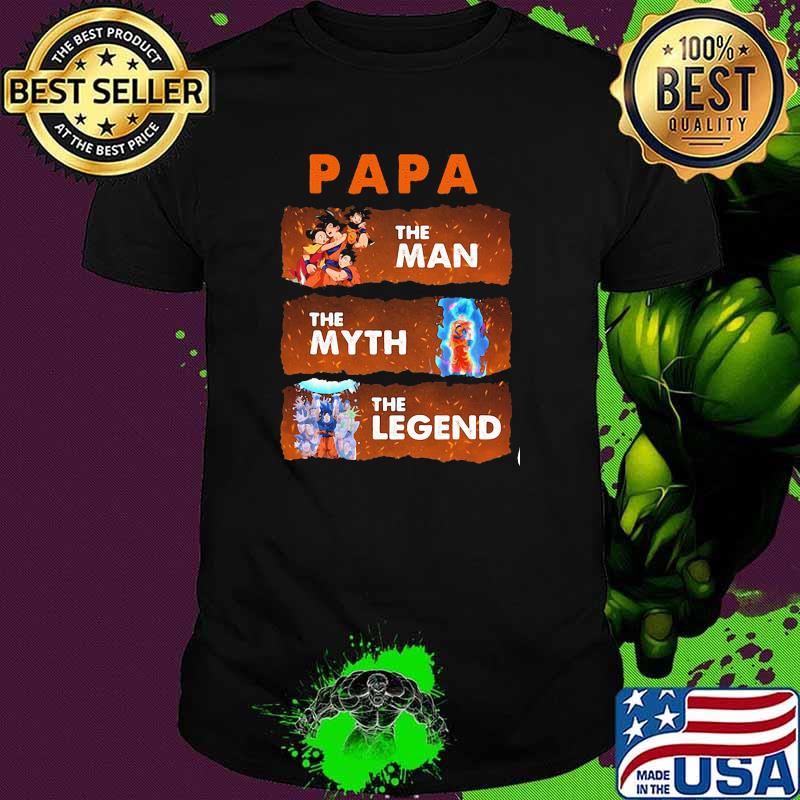 Papa The Man The Myth The Legend Dragon Ball Shirt