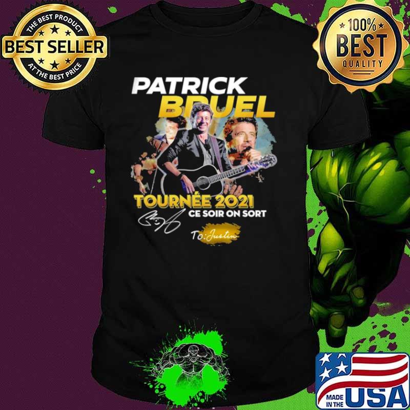 Patrick Bruel Tournee 2021 Ce Soir On Sort Signature Shirt