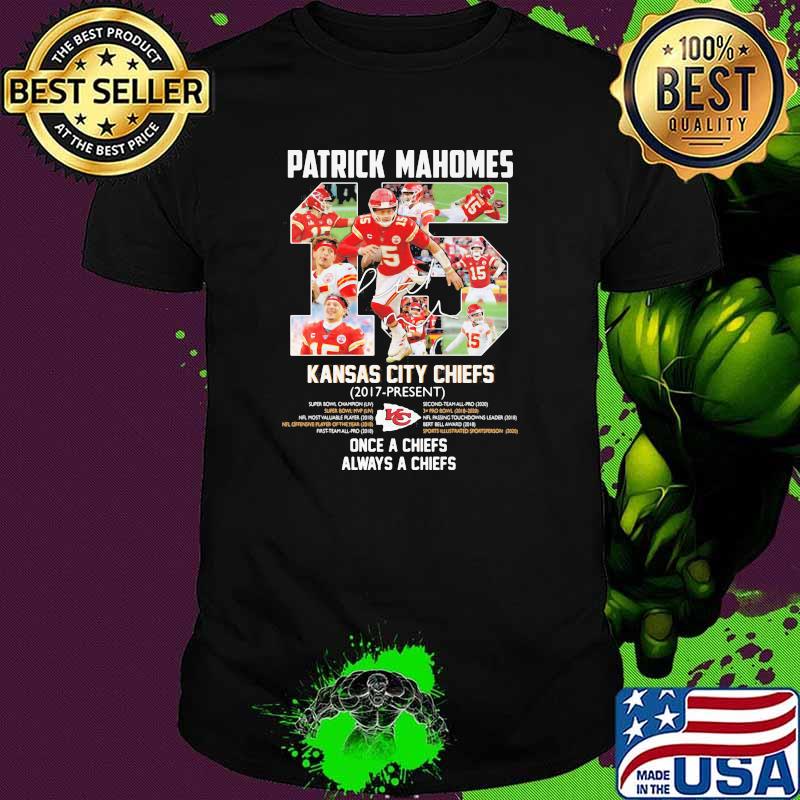 Patrick Mahomes Kansas City Chiefs 2017 Present Once A Chiefs Always A Chiefs Signature Shirt