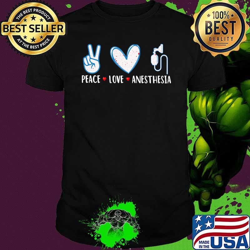 Peace Love Anesthesia Anesthesiologist Shirt