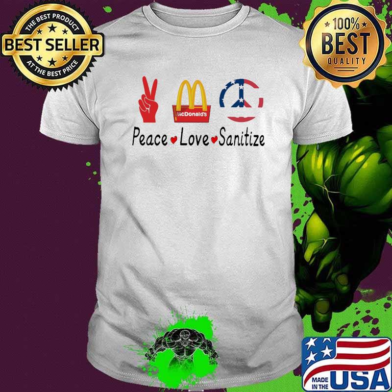 Peace Love Sanitize Mcdonalds Shirt