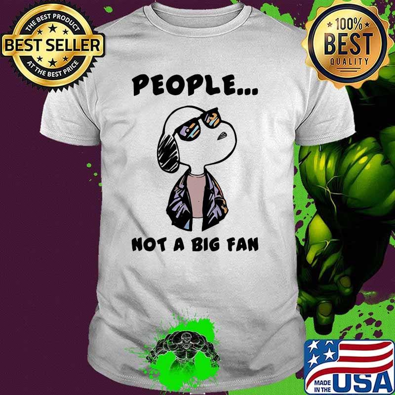 People Not A Big fan Snoopy Shirt