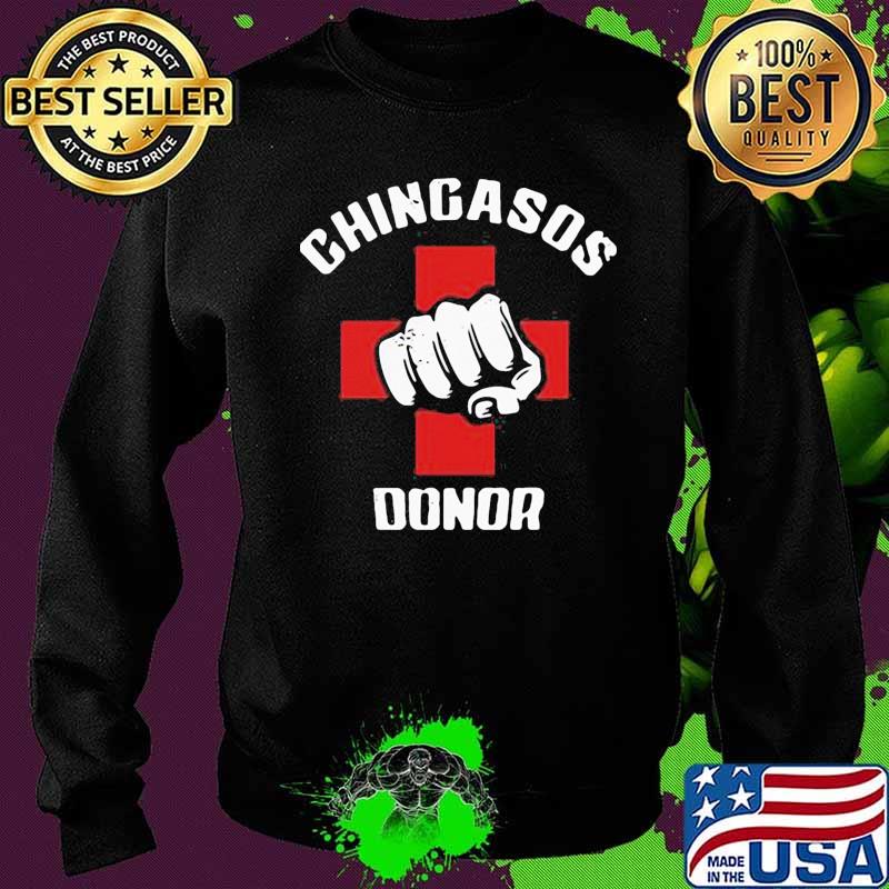 Perfect Chingasos Donor Shirt Sweater Perfect Chingasos Donor Shirt Sweater