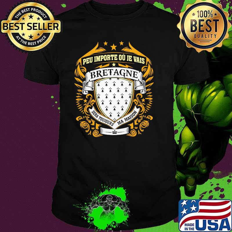 Peu Importe Ou Je Vais Bretagne Shirt