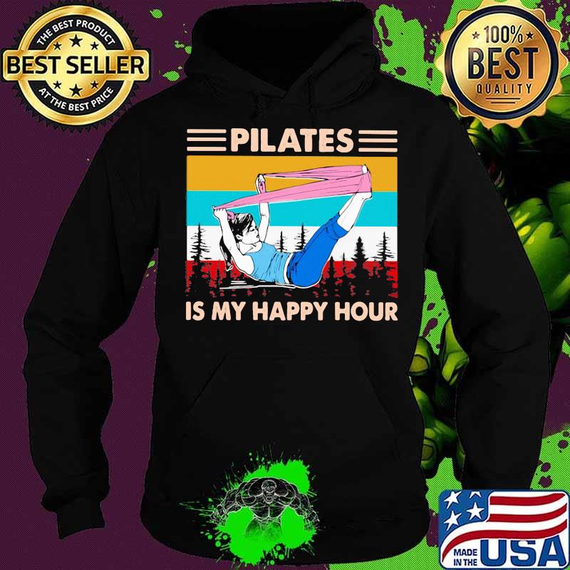PILATES Is My Happy Hour Vintage Shirt Hoodie PILATES Is My Happy Hour Vintage Shirt Hoodie