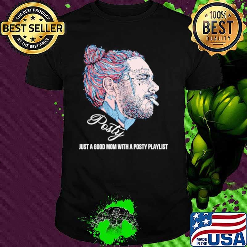 Post Malone Posty Just A Good Mom With A Posty Playlist Shirt