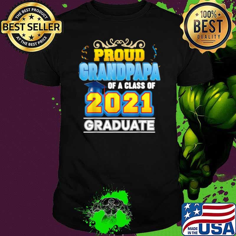 Proud Grandpapa Of A Class 2021 Graduate Graduation School Shirt