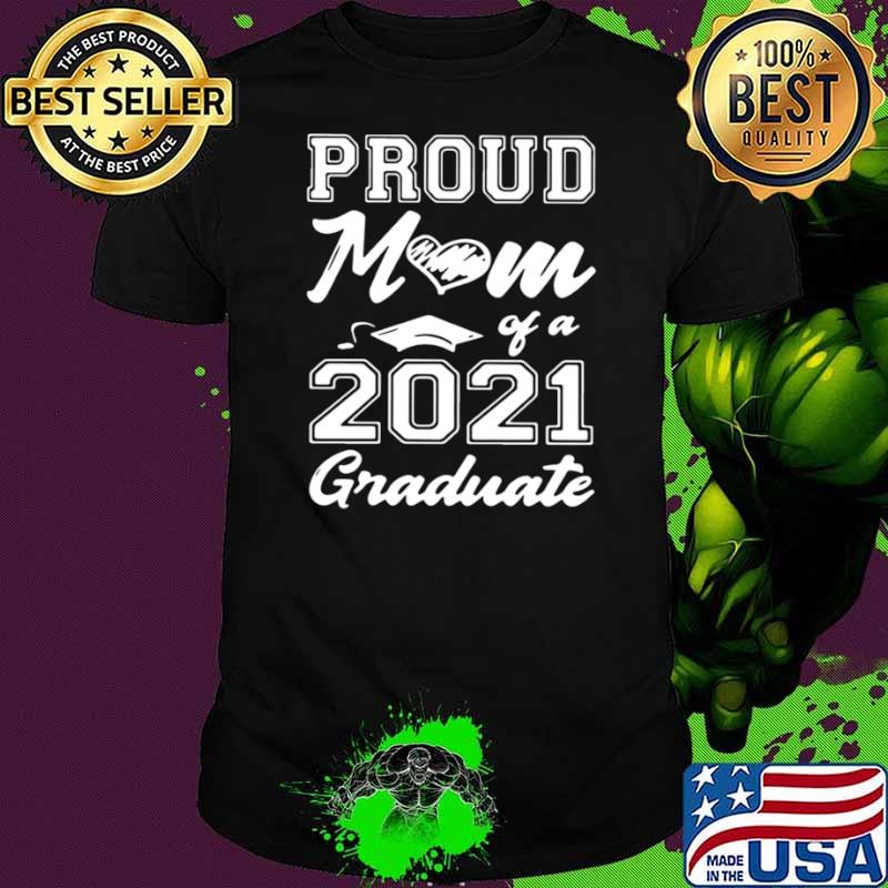 Proud Mom Of A 2021 Graduate Mother’s Day shirt