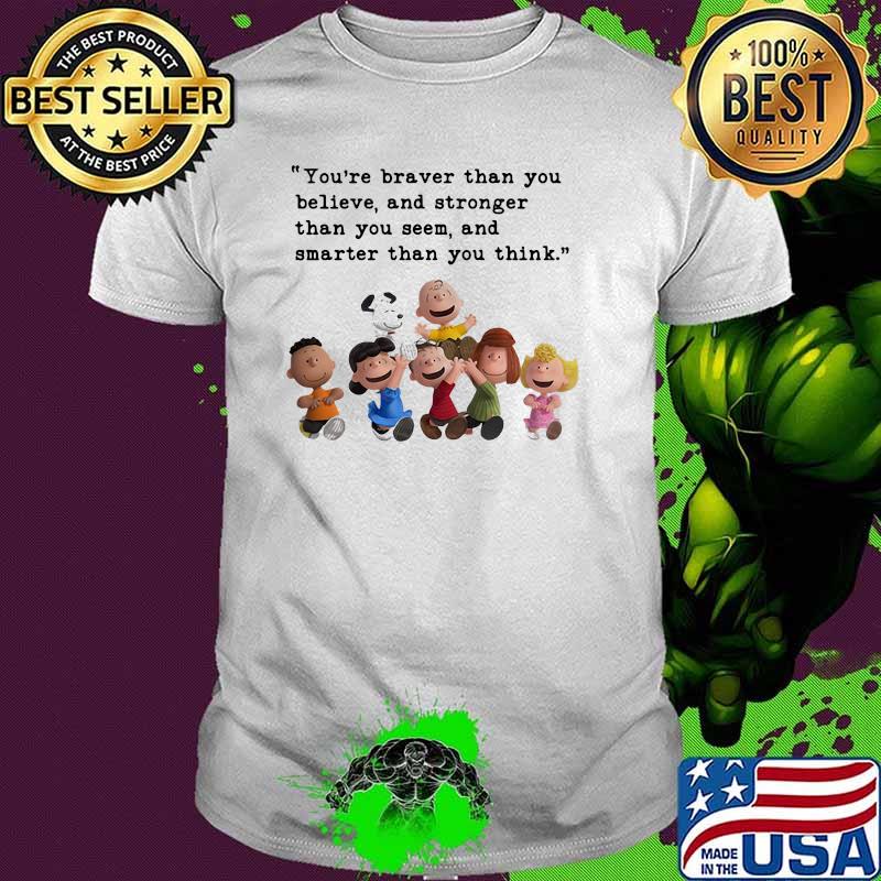 Quote You Are Braver Than You Believe And Stronger Than You Seem Snoopy Shirt