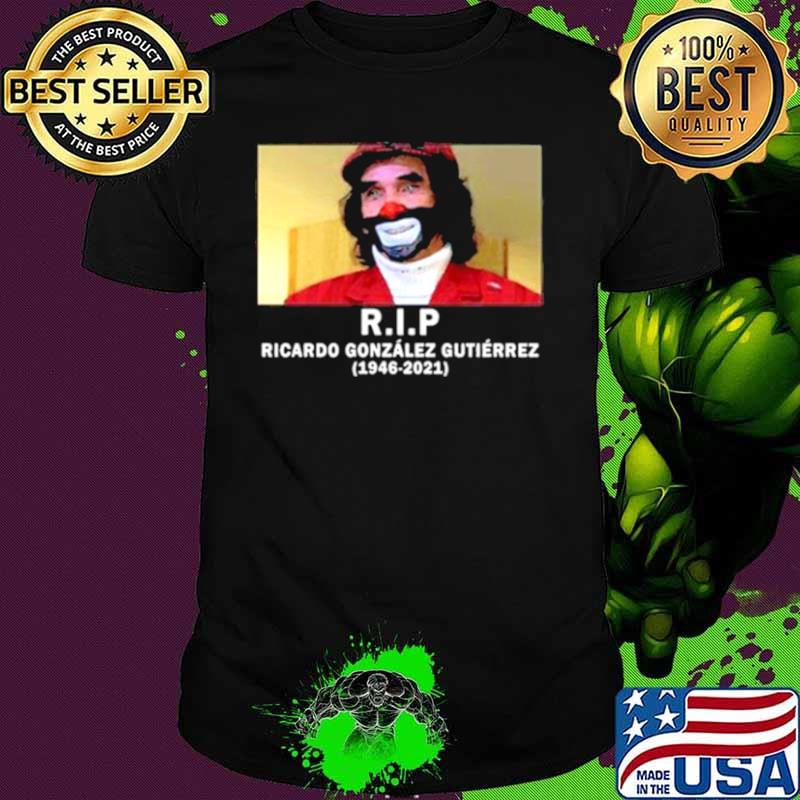 RIP Ricardo González Gutiérrez 1946 2021 shirt