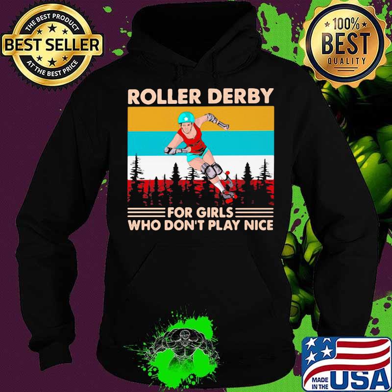 Roller Derby For Girls Who Don't Play Nice Vintage Shirt Hoodie Roller Derby For Girls Who Don't Play Nice Vintage Shirt Hoodie