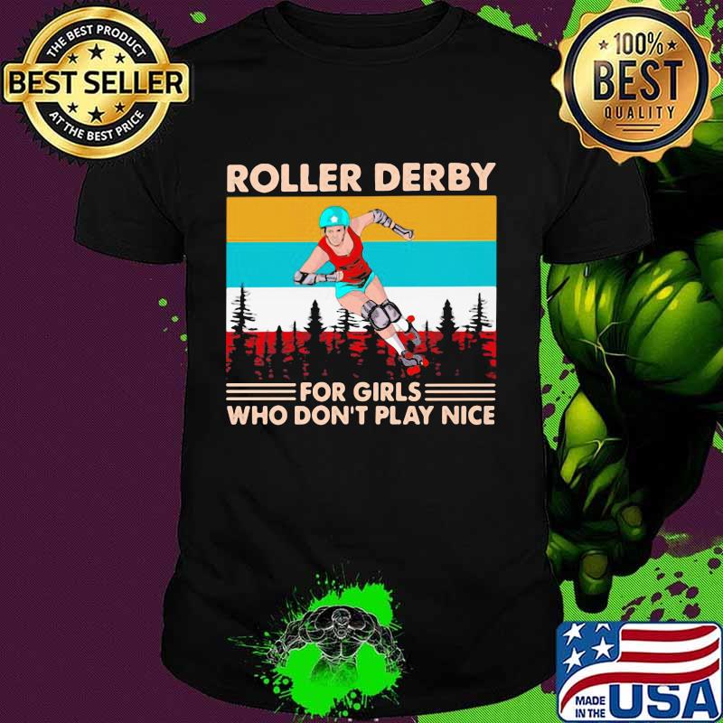 Roller Derby For Girls Who Don't Play Nice Vintage Shirt