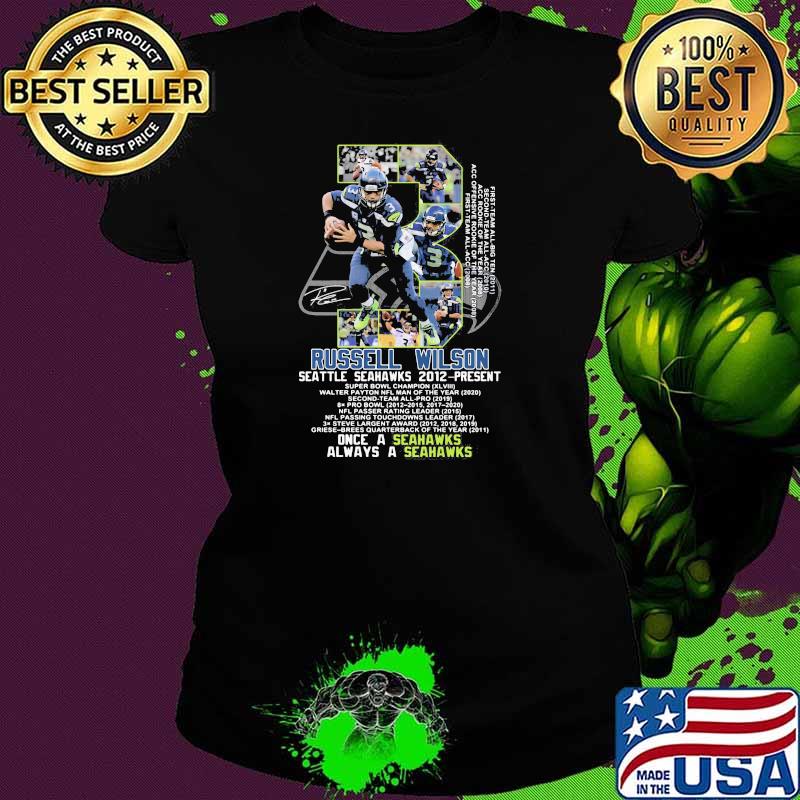 Russell Wilson Seattle Seahawk 2012 Present Once A Seahawks Always A Seahawks Signature Shirt Ladies tee Russell Wilson Seattle Seahawk 2012 Present Once A Seahawks Always A Seahawks Signature Shirt Ladies tee