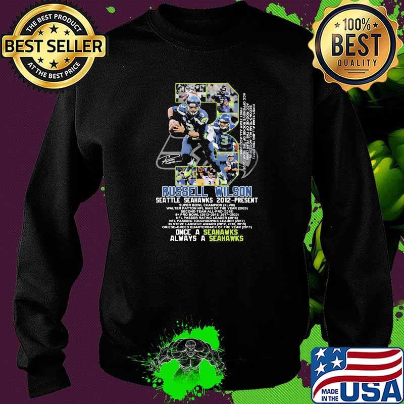 Russell Wilson Seattle Seahawk 2012 Present Once A Seahawks Always A Seahawks Signature Shirt Sweater Russell Wilson Seattle Seahawk 2012 Present Once A Seahawks Always A Seahawks Signature Shirt Sweater