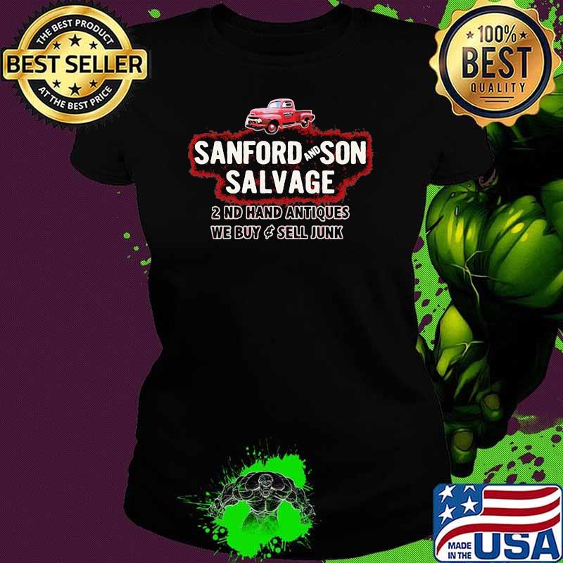Sanford And Son Salvage 2nd Hand Antiques We Buy And Sell Junk Shirt Ladies tee Sanford And Son Salvage 2nd Hand Antiques We Buy And Sell Junk Shirt Ladies tee