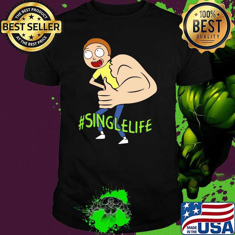 Single Life Morty Strong Shirt