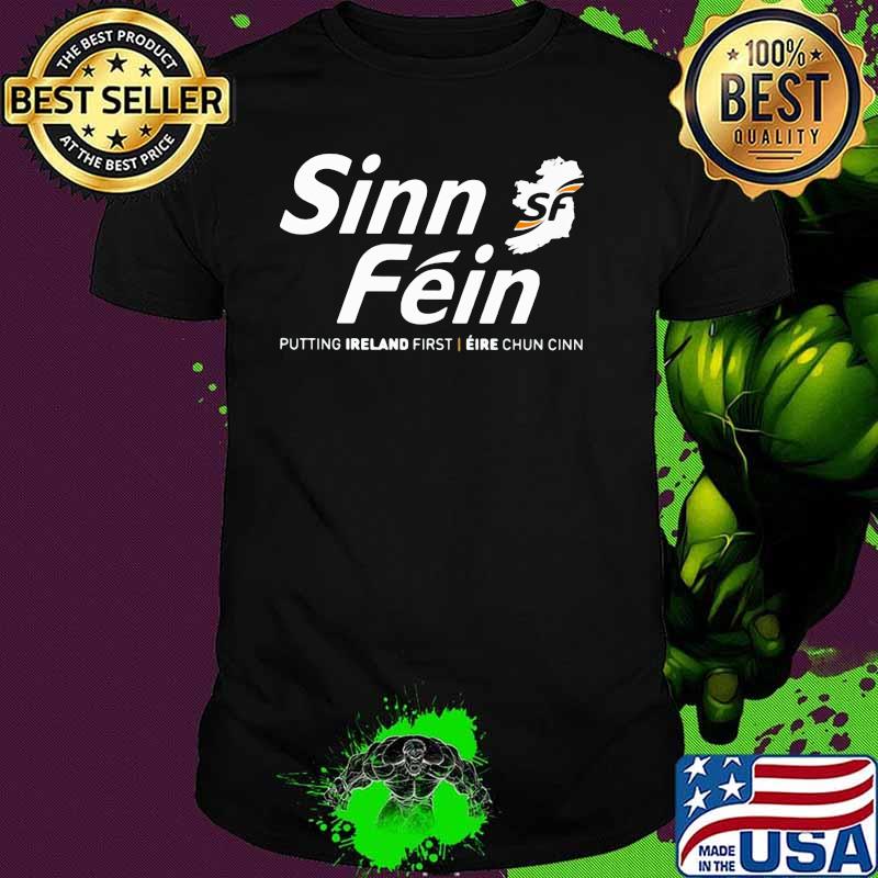 Sinn Fein Putting Ireland First Shirt