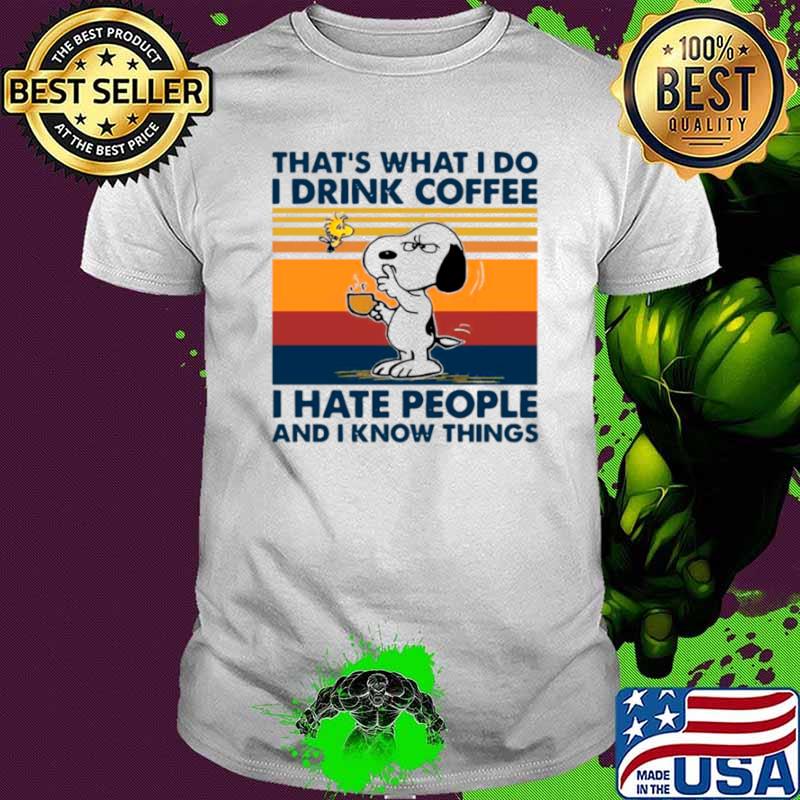 Snoopy And Woodstock Thats What I Do I Drink Coffee I Hate People And I Know Things Vintage shirt