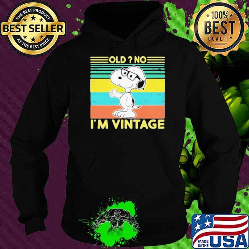 Snoopy Old no I’m Vintage 2021 Hoodie Snoopy Old no I’m Vintage 2021 Hoodie