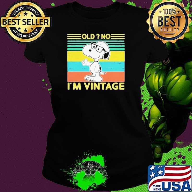 Snoopy Old no I’m Vintage 2021 Ladies tee Snoopy Old no I’m Vintage 2021 Ladies tee
