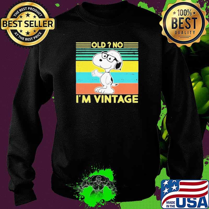 Snoopy Old no I’m Vintage 2021 Sweater Snoopy Old no I’m Vintage 2021 Sweater