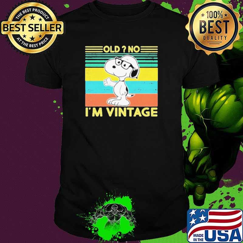 Snoopy Old no I’m Vintage 2021 shirt Snoopy Old no I’m Vintage 2021 shirt