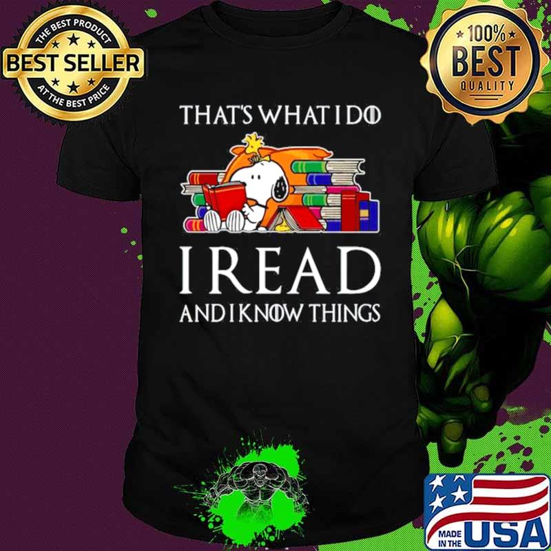 Snoopy Thats What I Do I Read And I Know Things shirt
