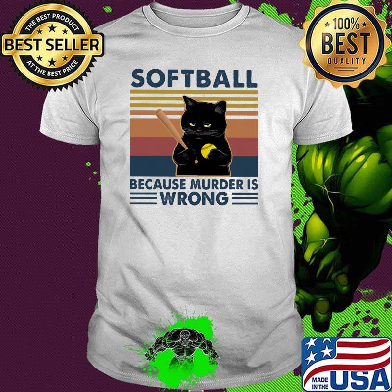 Softball Because Murder Is Wrong Black Cat Vintage Shirt
