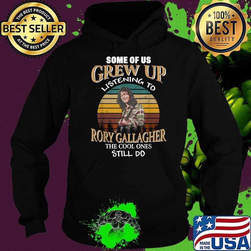 Some Of Us Grew Up Listening To Rory Arts Gallagher Holiday T-Shirt Hoodie Some Of Us Grew Up Listening To Rory Arts Gallagher Holiday T-Shirt Hoodie