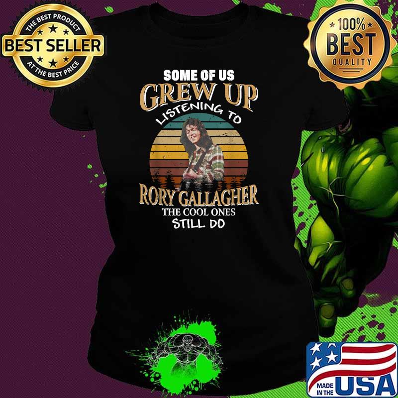 Some Of Us Grew Up Listening To Rory Arts Gallagher Holiday T-Shirt Ladies tee Some Of Us Grew Up Listening To Rory Arts Gallagher Holiday T-Shirt Ladies tee