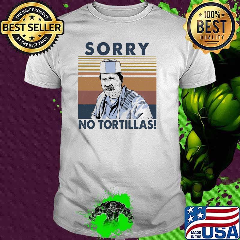 Sorry No Tortillas Vintage Shirt