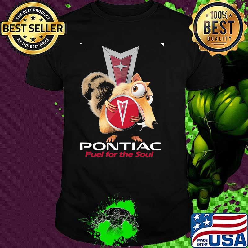 Squirrel W Nuts With Logo Pontiac Fuel For The Soul Shirt