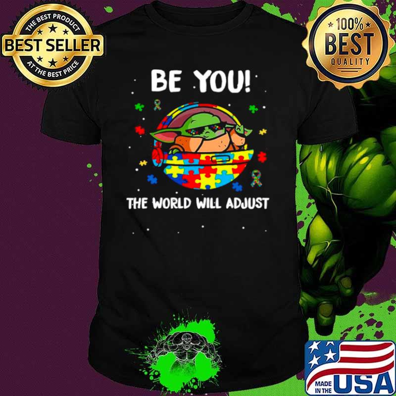 Star Wars Baby Yoda The Child Be You The World Will Adjust Happy Autism Awareness shirt