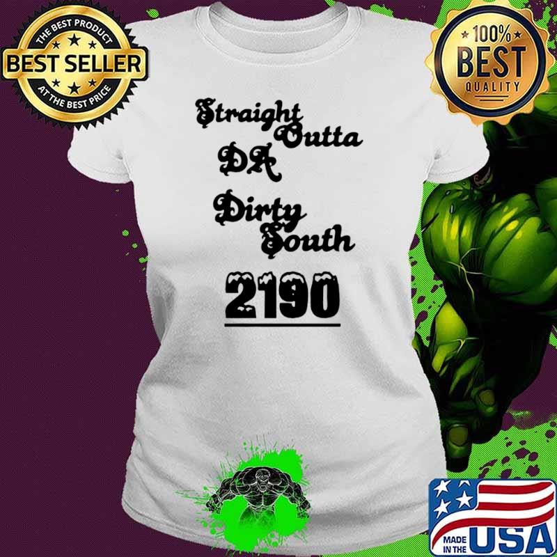 Straight Outta Da Dirty South 2190 Ladies tee Straight Outta Da Dirty South 2190 Ladies tee