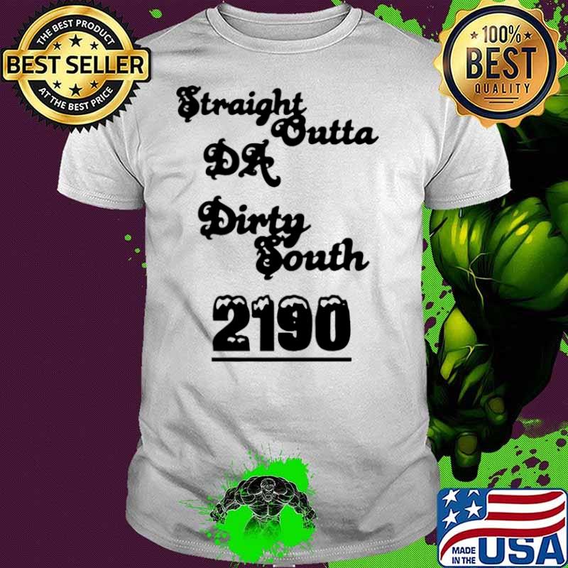 Straight Outta Da Dirty South 2190 shirt