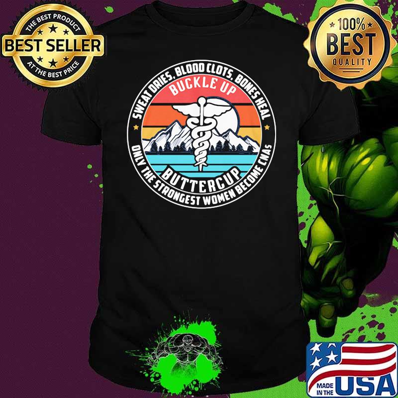 Sweat Dries Blood Clots Bones Heal Only The Strongest Women Become Cnas Logo Emt Mountain Vintage Sunset Shirt