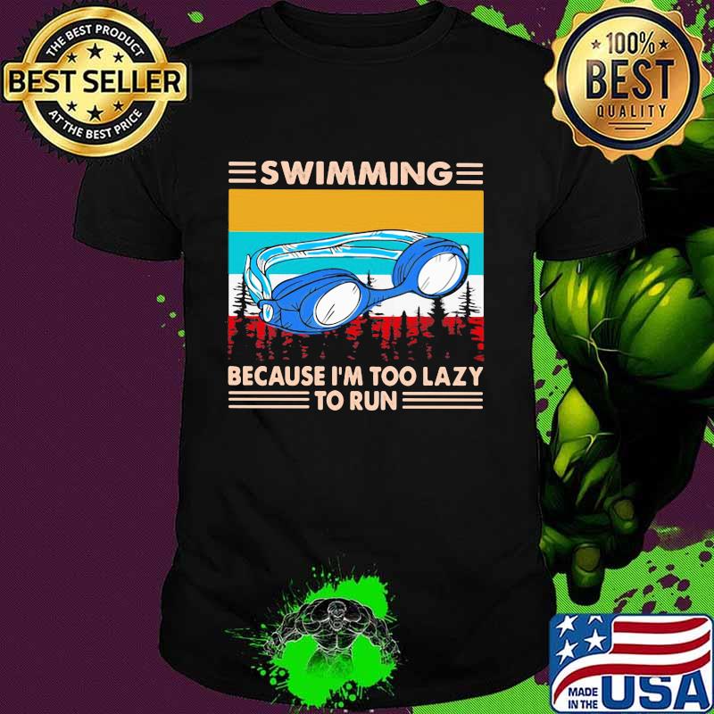 Swimming Because I'm Too Lazy To Run Vintage Shirt