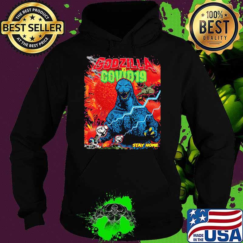 Team Godzilla And Covid 19 Stay Home Shirt Hoodie Team Godzilla And Covid 19 Stay Home Shirt Hoodie