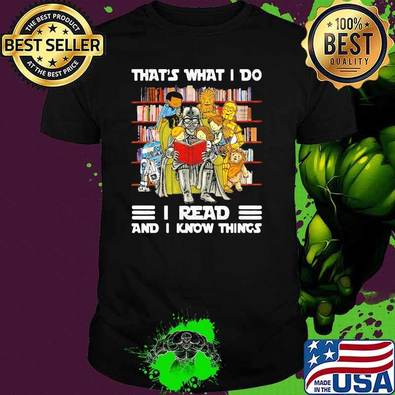 That’s What I Do I Read And I Know Things Heros Shirt