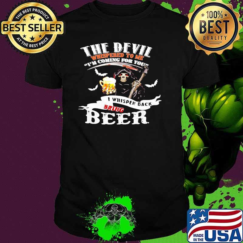 The Devil Whisperd To Me I Am Coming For You I Whispered Black Bring Crown Royal Skull Shirt