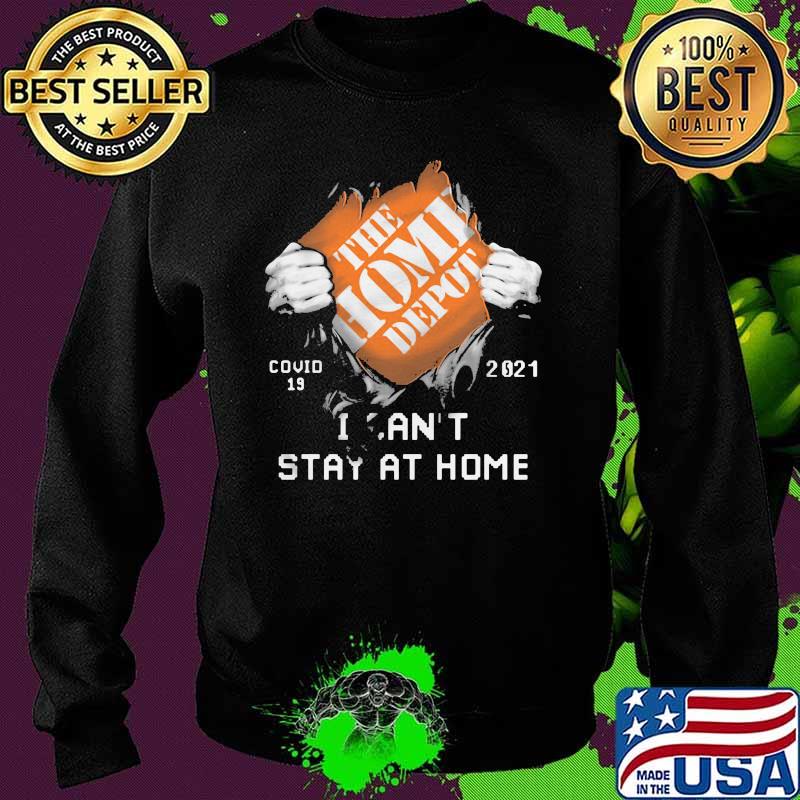 The Home Depot I Can’t Stay At Home Covid 19 2021 Shirt Sweater The Home Depot I Can’t Stay At Home Covid 19 2021 Shirt Sweater