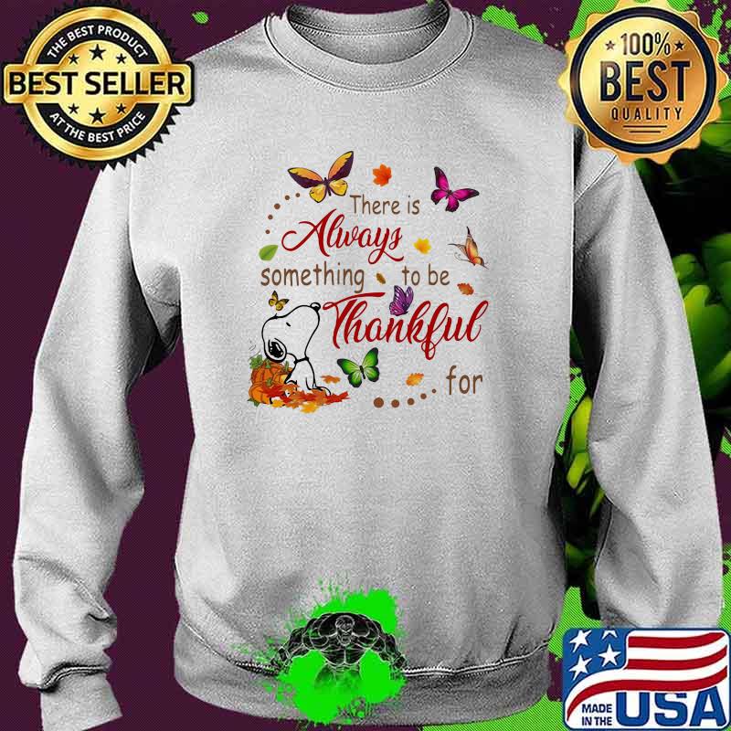 There Is Always Something To Be Thankful For Snoopy Vs Butterflies Halloween Shirt Sweater There Is Always Something To Be Thankful For Snoopy Vs Butterflies Halloween Shirt Sweater