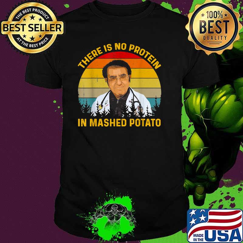There Is No Protein In Mashed Potato Dr Younan Dr Now Vintage Sunset Shirt