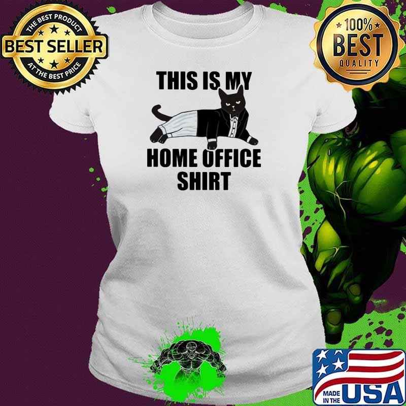 This Is My Home Office Cat Shirt Ladies tee This Is My Home Office Cat Shirt Ladies tee