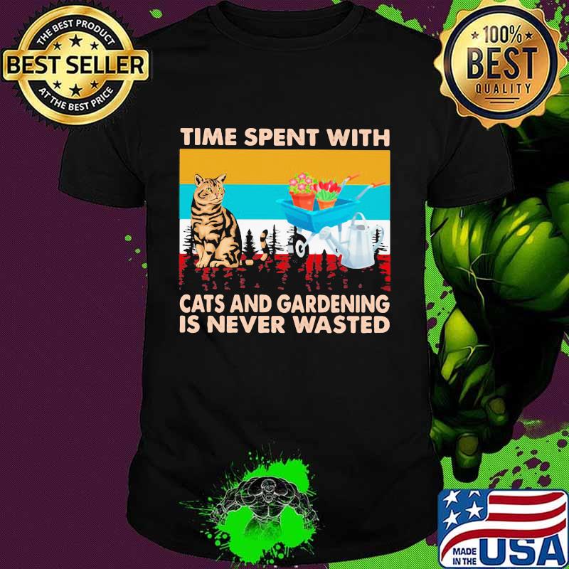 Time Spent With Cats And Gardening Is Never Wasted Vintage Shirt