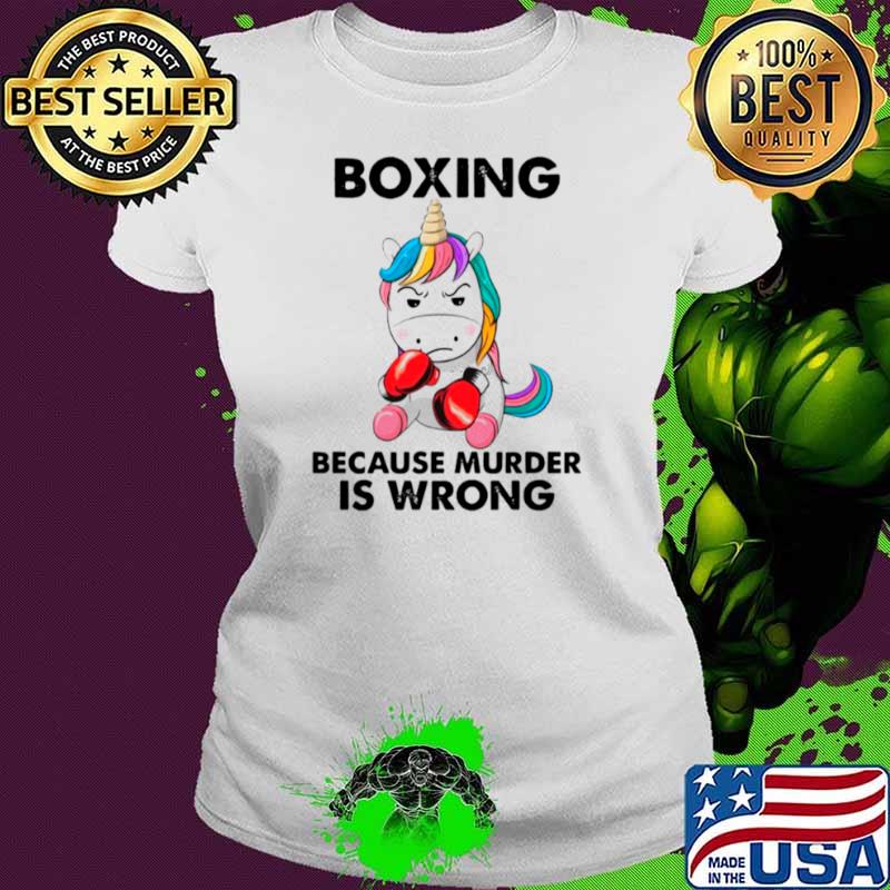 Unicorn Boxing Because Murder Is Wrong Ladies tee Unicorn Boxing Because Murder Is Wrong Ladies tee