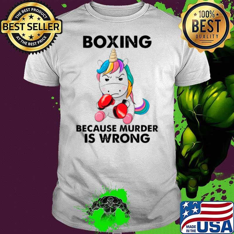 Unicorn Boxing Because Murder Is Wrong shirt Unicorn Boxing Because Murder Is Wrong shirt