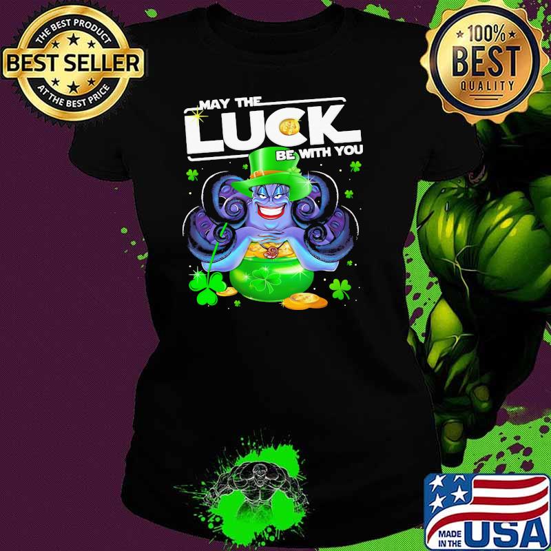 Ursula May The Luck Be With You Patrick Day Shirt Ladies tee Ursula May The Luck Be With You Patrick Day Shirt Ladies tee