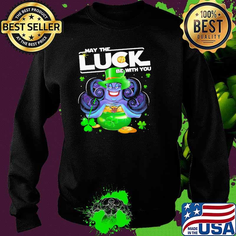 Ursula May The Luck Be With You Patrick Day Shirt Sweater Ursula May The Luck Be With You Patrick Day Shirt Sweater