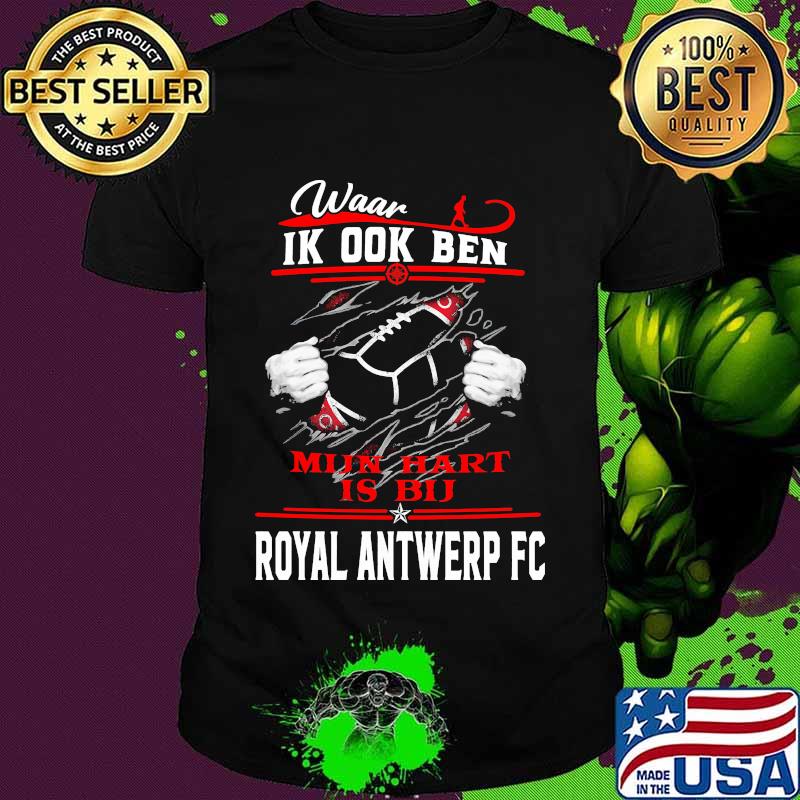 Waar Ik ook Ben Hart Is Bu Royal Antwerp Fc Football shirt Waar Ik ook Ben Hart Is Bu Royal Antwerp Fc Football shirt